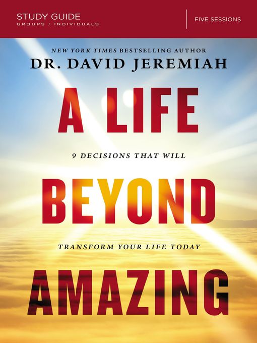 Title details for A Life Beyond Amazing Bible Study Guide by Dr.  David Jeremiah - Available